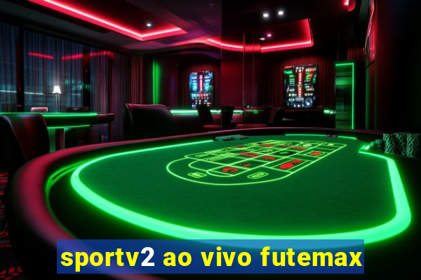 sportv2 ao vivo futemax